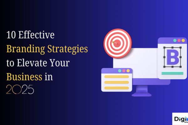 10 Effective Branding Strategies to Elevate Your Business in 2025